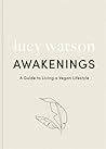 Awakenings: a guide to living a vegan lifestyle