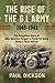 The Rise of the G.I. Army, 1940-1941: The Forgotten Story of How America Forged a Powerful Army Before Pearl Harbor