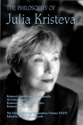 The Philosophy of Julia Kristeva (Library of Living Philosophers, 36)