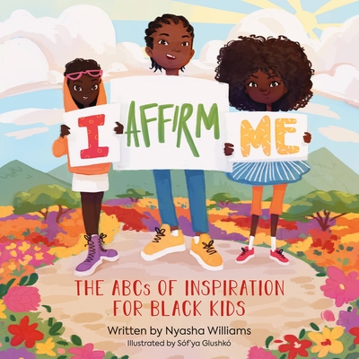 I Affirm Me: The ABCs of Inspiration for Black Kids (Hardcover)