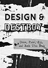 Design & Destroy:...