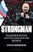 The Strongman: Vladimir Putin and the Struggle for Russia