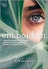 Embolden: Give Someone the Courage or Confidence to do Something or Behave in a Certain Way