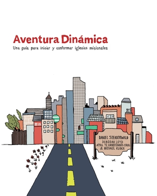 Aventura Dinámica: Una guía para iniciar y conformar iglesias misionales