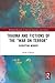 Trauma and Fictions of the War on Terror: Disrupting Memory
