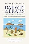 Darwin and His Bears: How Darwin Bear and His Galápagos Islands Friends Inspired a Scientific Revolution