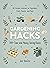 Gardening Hacks: 300+ Time and Money Saving Hacks (Life Hacks Series)