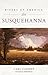 Rivers of America: The Susquehanna