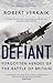 Defiant: The Untold Story of the Battle of Britain