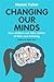 Changing Our Minds by Naomi Fisher