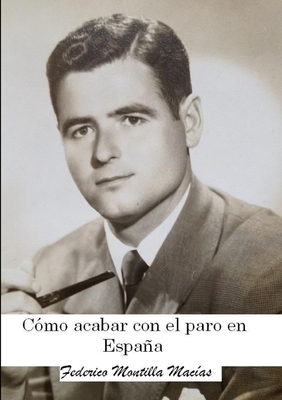 Como acabar con el paro en España (Spanish Edition)