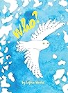 Who? by Sophie Weider