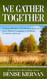 We Gather Together: A Nation Divided, a President in Turmoil, and a Historic Campaign to EmbraceGratitude and Grace (Thorndike Press Large Print History Fact and Fiction)