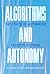Algorithms and Autonomy: Th...