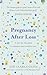 Pregnancy After Loss: A day-by-day plan to reassure and comfort you