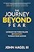 The Journey Beyond Fear: Leverage the Three Pillars of Positivity to Build Your Success