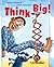 Think Big!