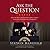 Ask the Question: Why We Mu...