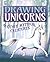 Drawing Unicorns & Other Mythical Creatures