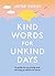 Kind Words for Unkind Days: A guide to surviving and thriving in difficult times