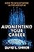 Augmenting Your Career: How to Win at Work In the Age of Artificial Intelligence