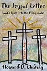 The Joyful Letter: Paul's Epistle to the Philippians The Joyful Letter: Paul's Epistle to the Philippians