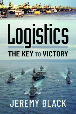 Logistics: The Key to Victory (Hardcover)