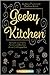 Geeky Kitchen: Rezepte aus ...