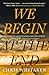 We Begin at the End (Thorndike Press Large Print Core)