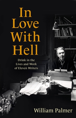 Free Download In Love with Hell: Drink in the Lives and Work of Eleven Writers Full Audiobook