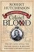 The Audacious Crimes of Colonel Blood: The Spy Who Stole the Crown Jewels and Became the King’s Secret Agent