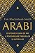 Arabi: 3000 de ani de istorie a popoarelor, triburilor si imperiilor