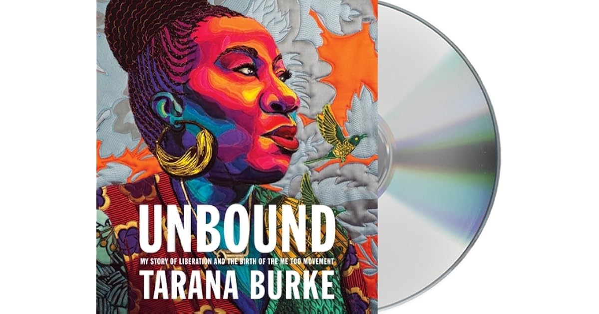 Unbound: My Story of Liberation and the Birth of the Me Too Movement by