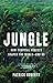 Jungle: How Tropical Forest...