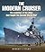 The Modern Cruiser: The Evolution of the Ships That Fought the Second World War