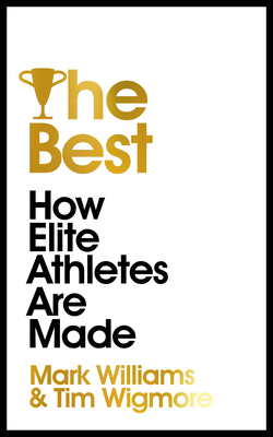 The Best: How Elite Athletes are Made