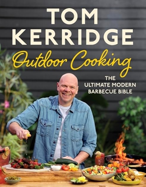 Tom Kerridge's Outdoor Cooking: The ultimate modern barbecue bible