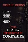The Deadly Streets of Yorkshire: Read about Peter Sutcliffe A.K.A The Yorkshire Ripper and how his reign of terror quietened the streets of Leeds and Bradford in the late 1970s.