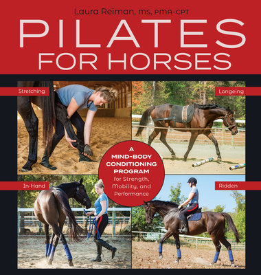 Pilates for Horses: A Mind-Body Conditioning Program for Strength, Mobility, and Performance (Hardcover)