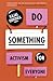 Do Something: Activism for Everyone