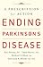 Ending Parkinson's Disease: A Prescription for Action