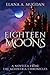 Eighteen Moons by Elana A. Mugdan