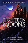 Eighteen Moons by Elana A. Mugdan