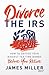 Divorce the IRS: How to Def...