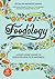 Foodology: A Food-lover’s Guide to Digestive Health and Happiness