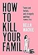 Image for How to Kill Your Family