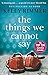 The Things We Cannot Say