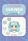 Ten-Step Drawing: Manga: Learn to draw 30 manga characters & animals in ten easy steps!