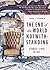 The End of the World Notwithstanding: Stories I Lived to Tell
