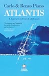 Atlantis a Journey in Search of Beauty by Carlo and Renzo Piano